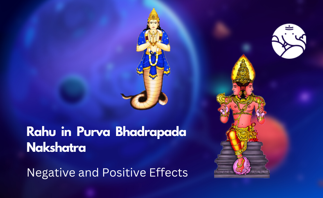 Rahu in Purva Bhadrapada Nakshatra: Negative and Positive Effects