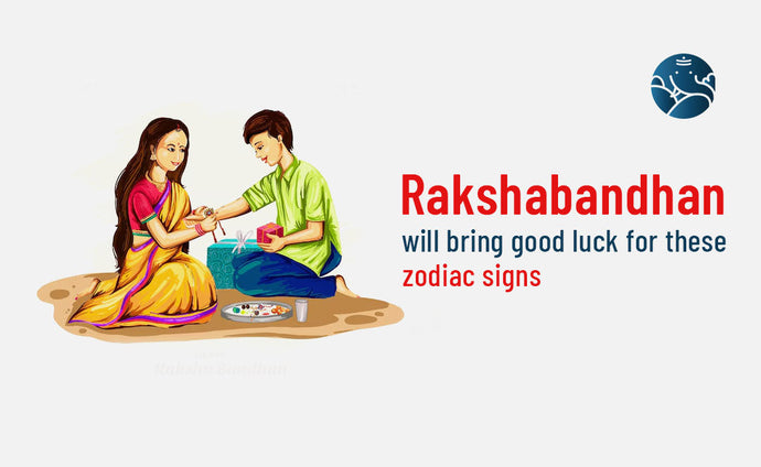 Raksha Bandhan will bring good luck for these zodiac signs