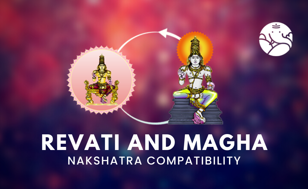 Revati and Magha Nakshatra Compatibility