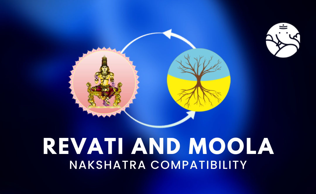Revati and Moola Nakshatra Compatibility