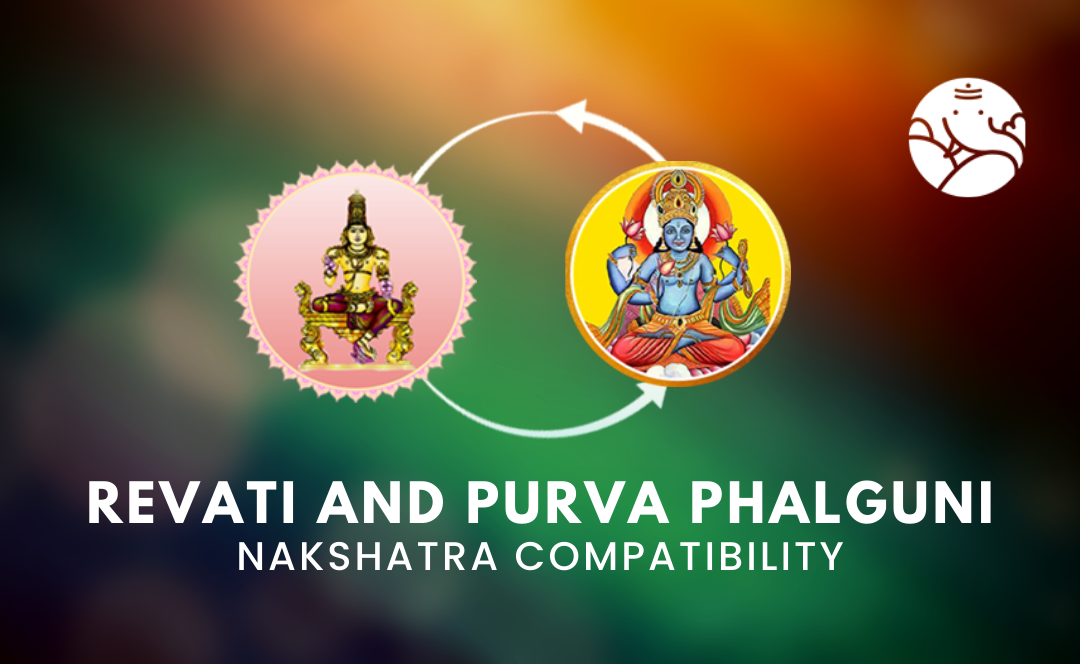 Revati and Purva Phalguni Nakshatra Compatibility