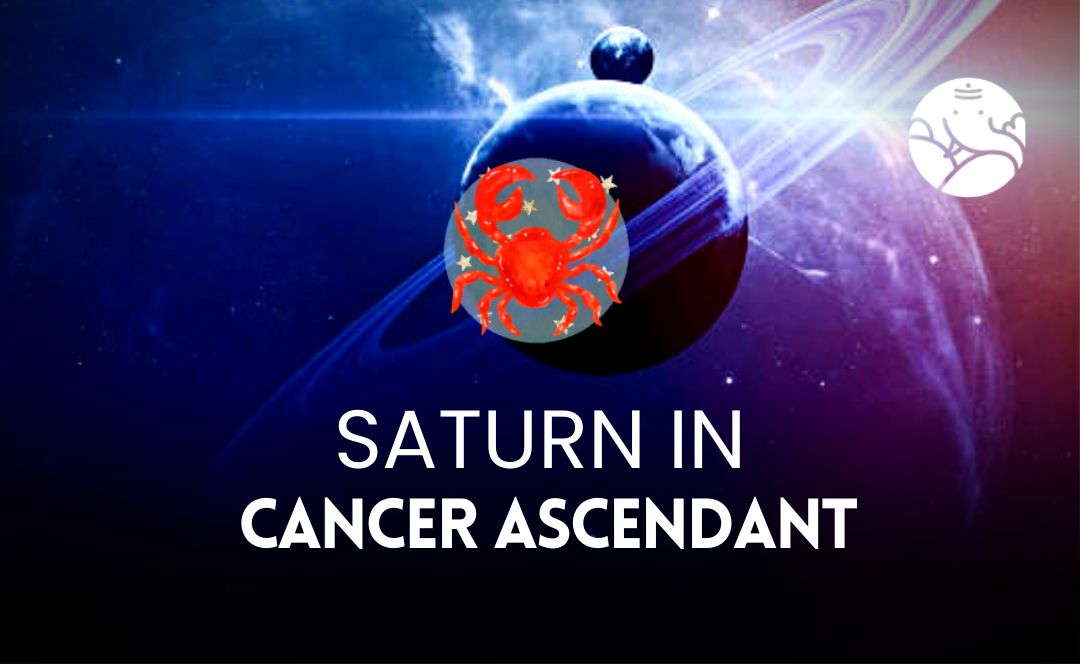 Saturn in Cancer Ascendant