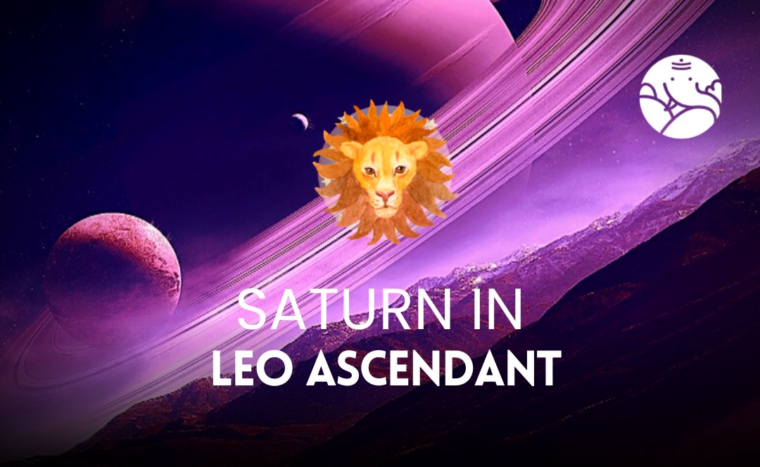 Saturn in Leo Ascendant