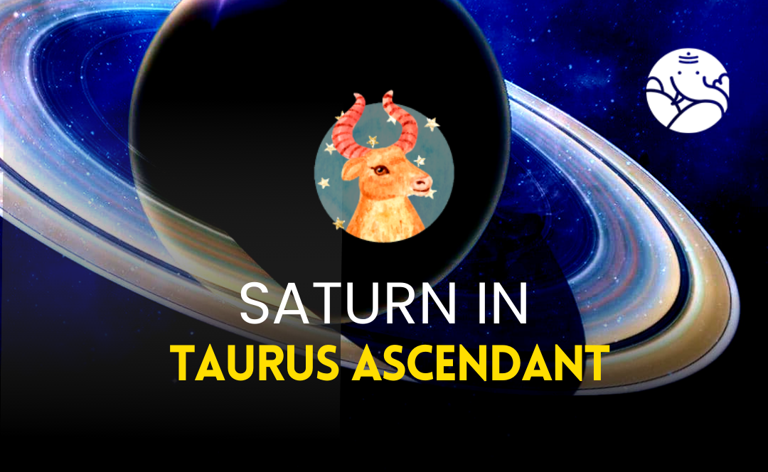Saturn in Taurus Ascendant
