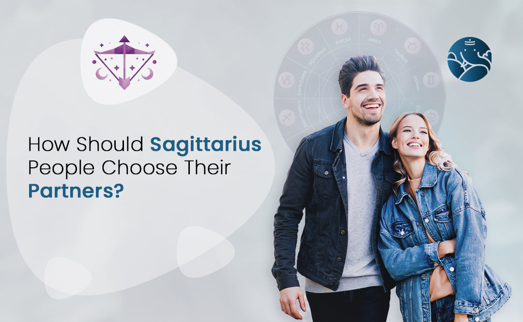 How Should Sagittarius People Choose Their Partners?