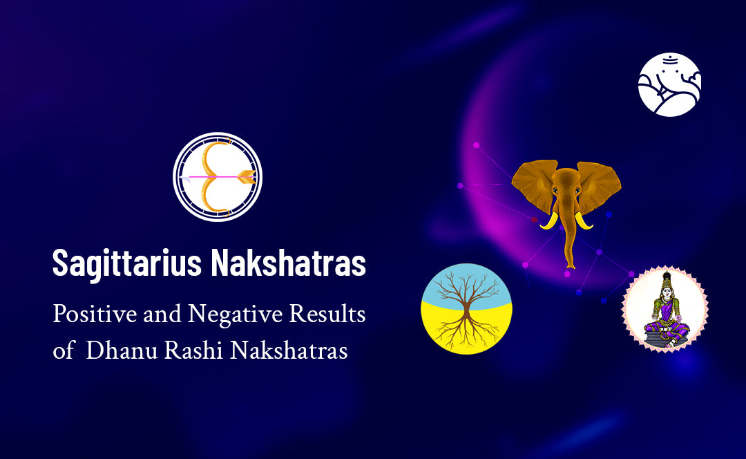Sagittarius Nakshatras: Positive and Negative Results of Dhanu Rashi Nakshatras