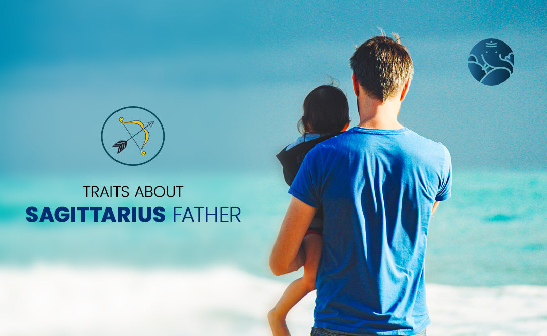 Sagittarius Father - Sagittarius Dad Traits