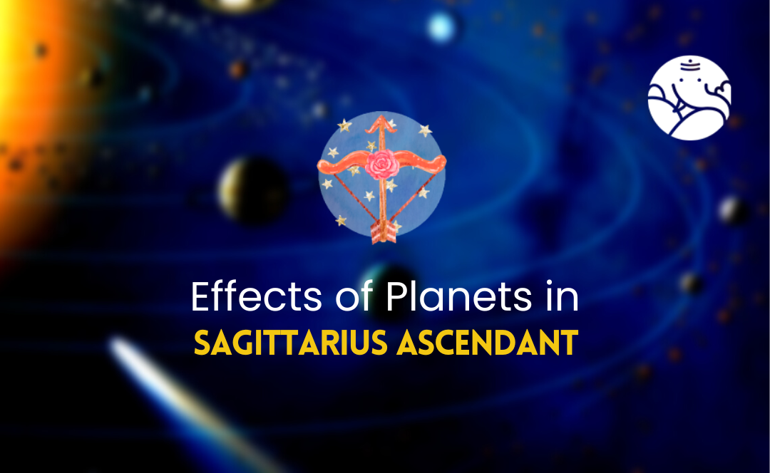 Effects of Planets in Sagittarius Ascendant