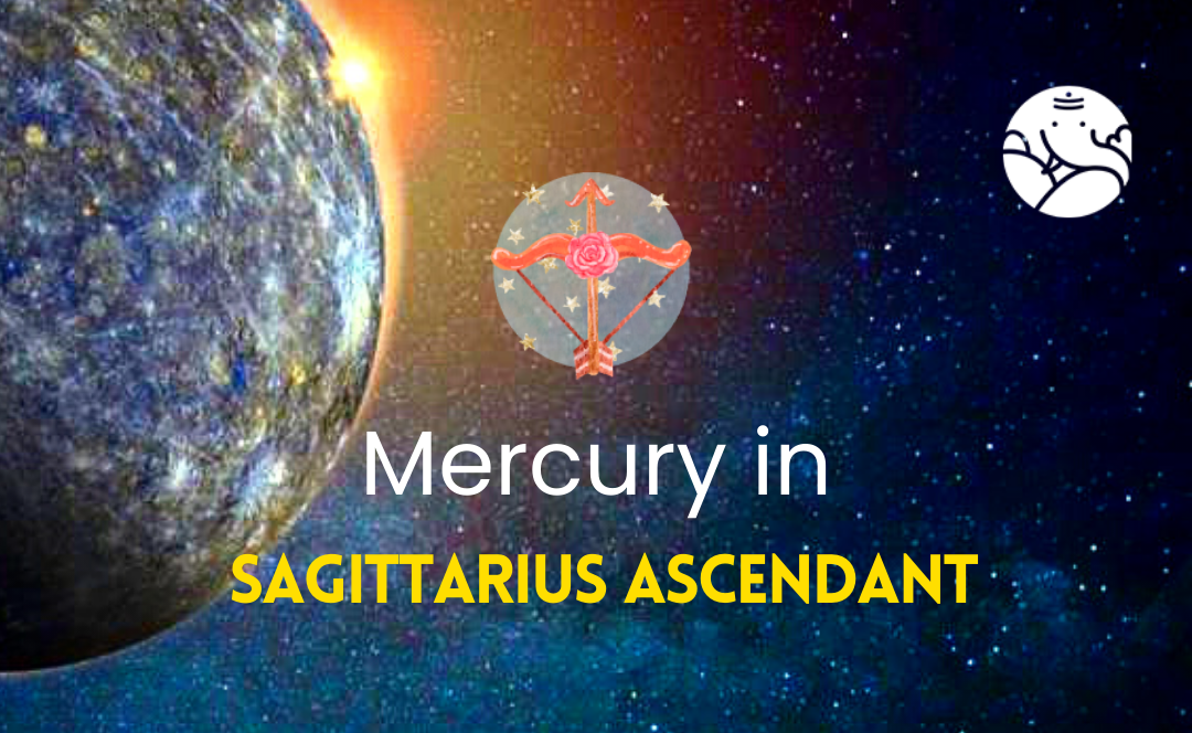 Mercury in Sagittarius Ascendant