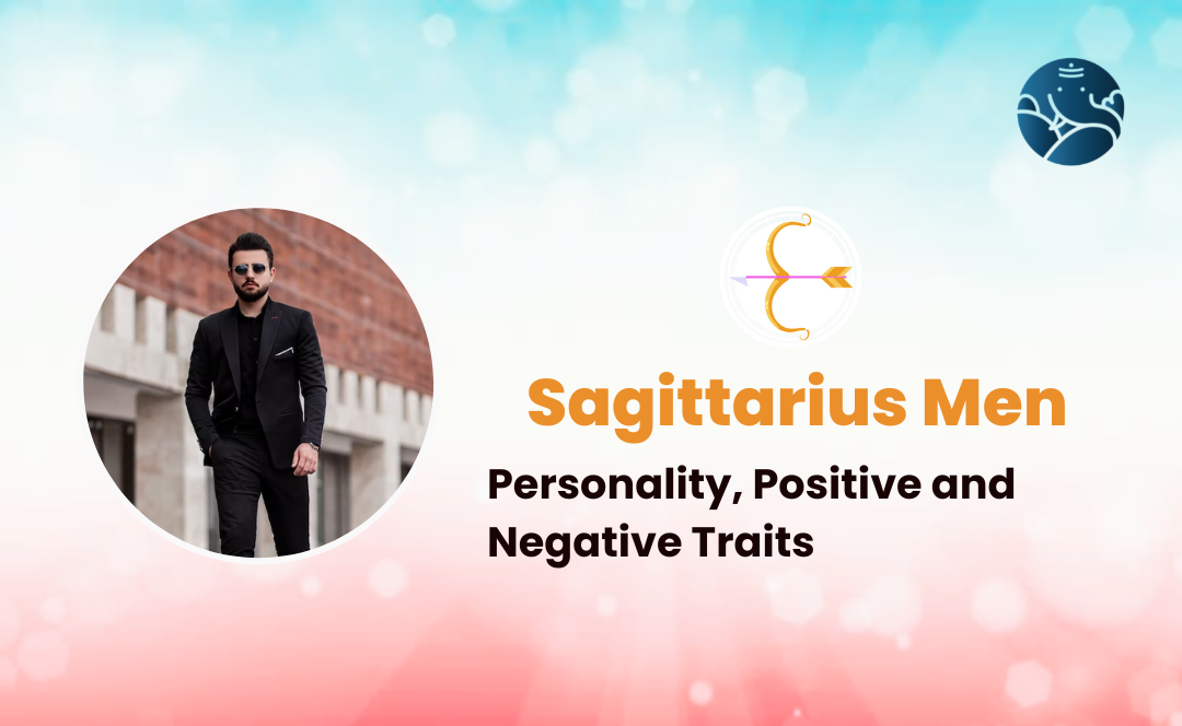 Sagittarius Men: Personality, Positive and Negative Traits