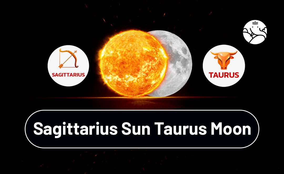 Sagittarius Sun Taurus Moon