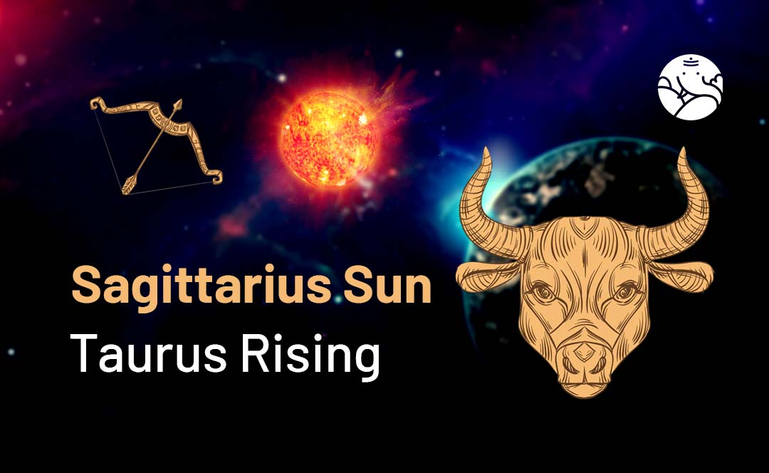 Sagittarius Sun Taurus Rising