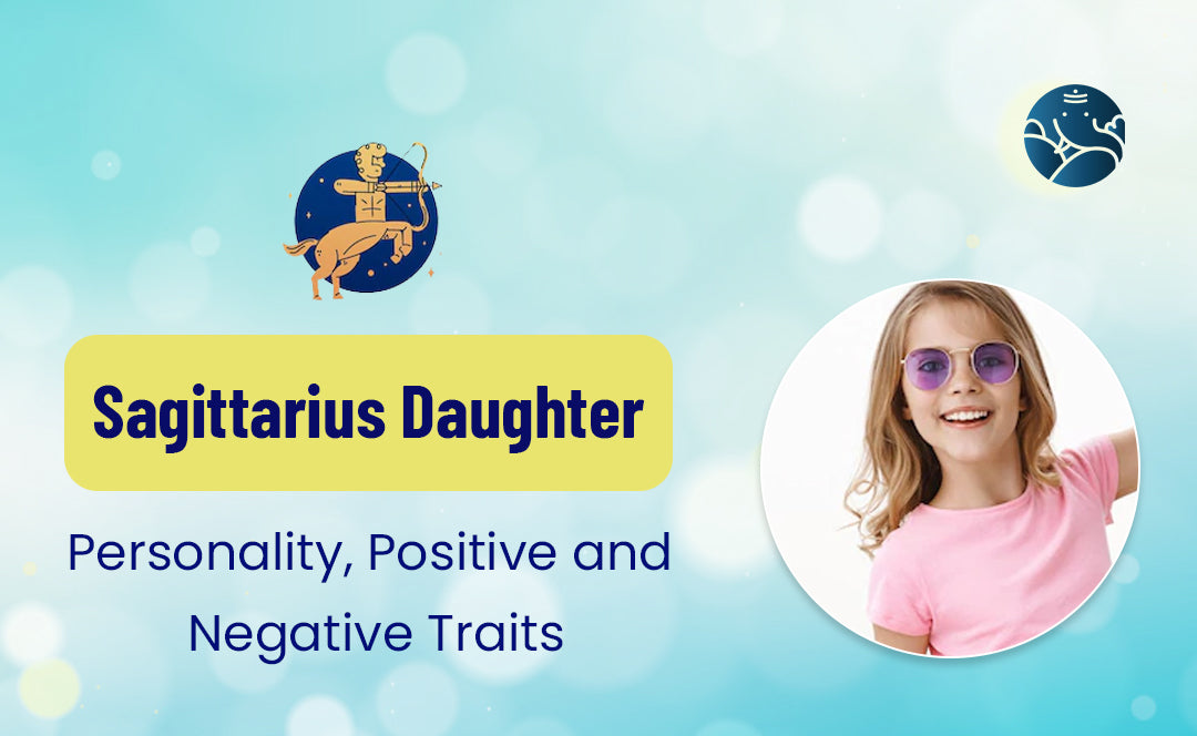 Sagittarius Daughter: Personality, Positive and Negative Traits
