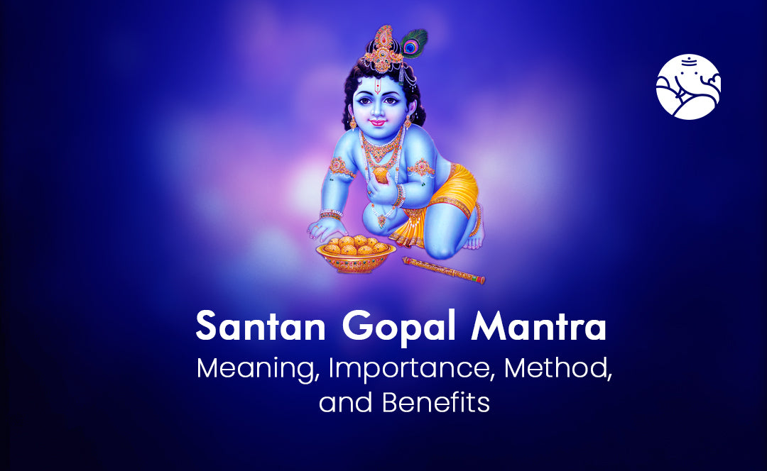 Santan Gopal Mantra: Meaning, Importance, Method and Benefits