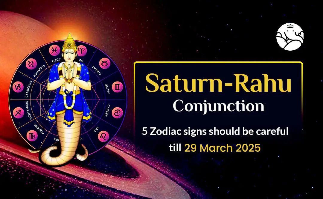 Saturn-Rahu Conjunction: 5 Zodiac Signs Should be Careful Till 29 March 2025