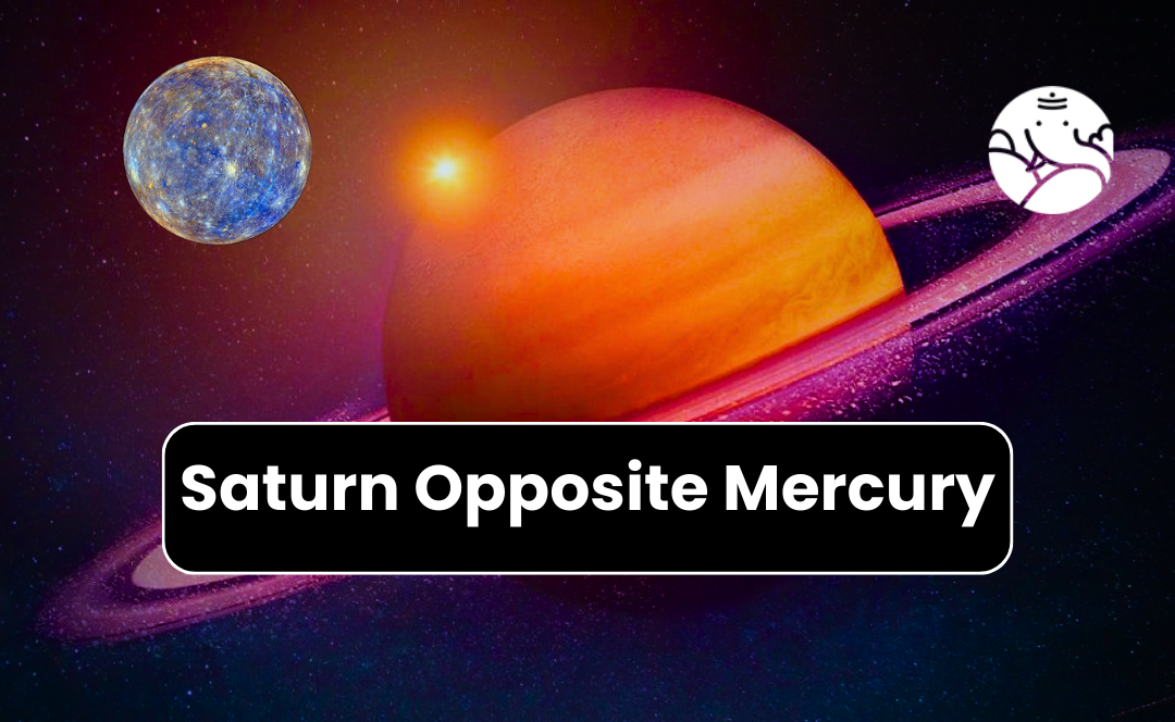Saturn Opposite Mercury