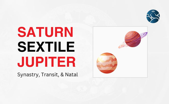 Saturn Sextile Jupiter Synastry, Transit, and Natal