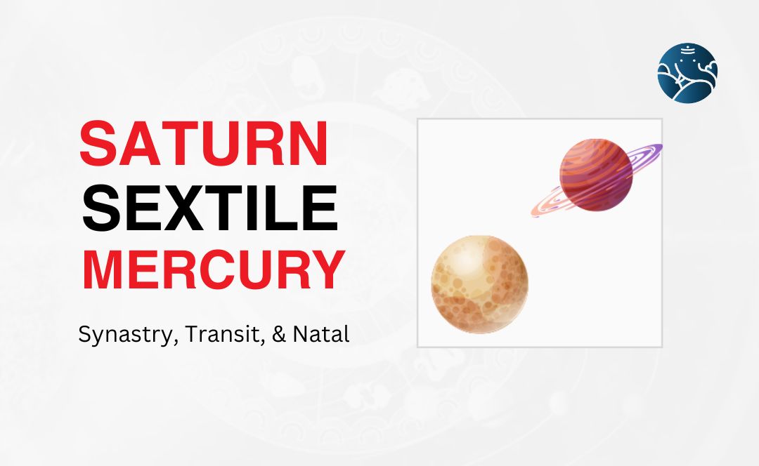 Saturn Sextile Mercury Synastry, Transit, and Natal