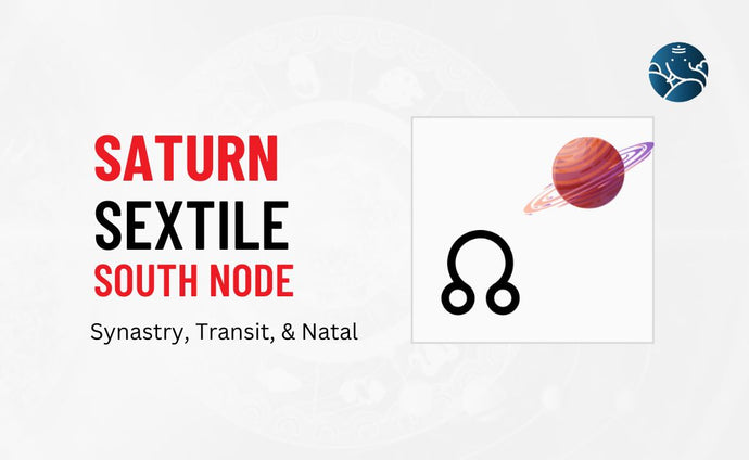 Saturn Sextile South Node Synastry, Transit, and Natal