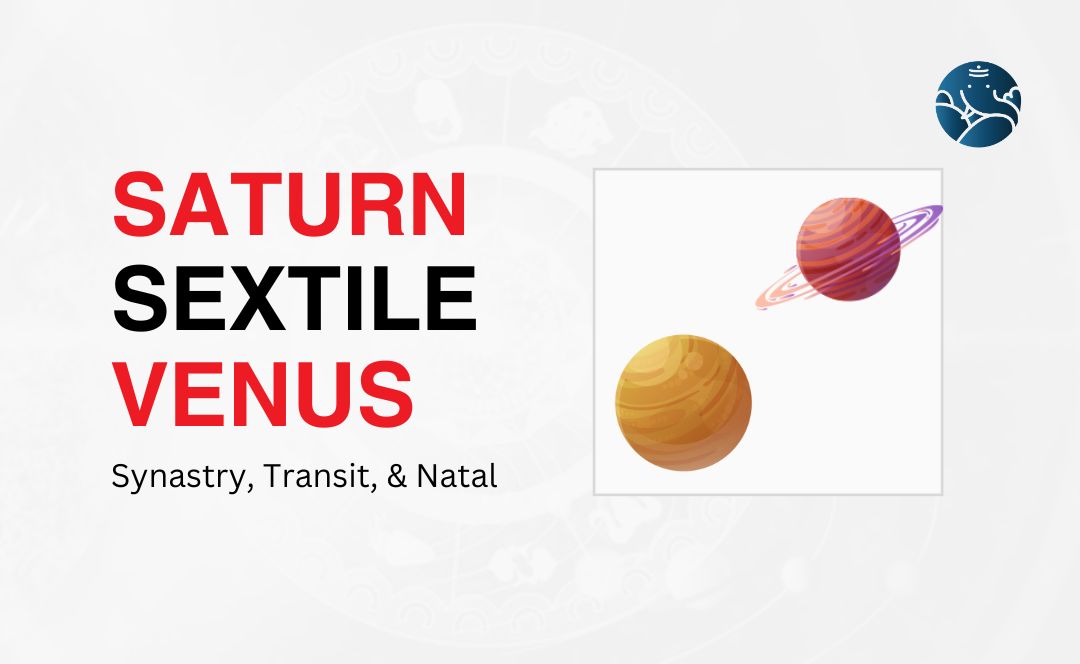 Saturn Sextile Venus Synastry, Transit, and Natal