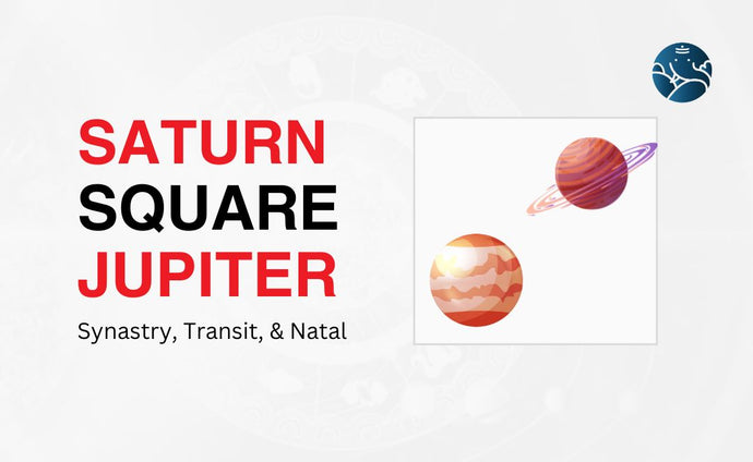 Saturn Square Jupiter Synastry, Transit, and Natal