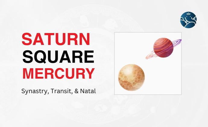 Saturn Square Mercury Synastry, Transit, and Natal