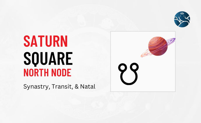Saturn Square North Node Synastry, Transit, and Natal
