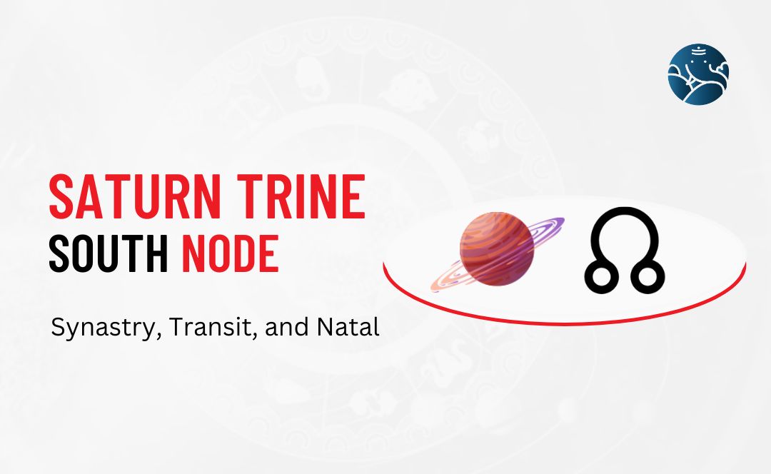 Saturn Trine South Node Synastry, Transit, and Natal