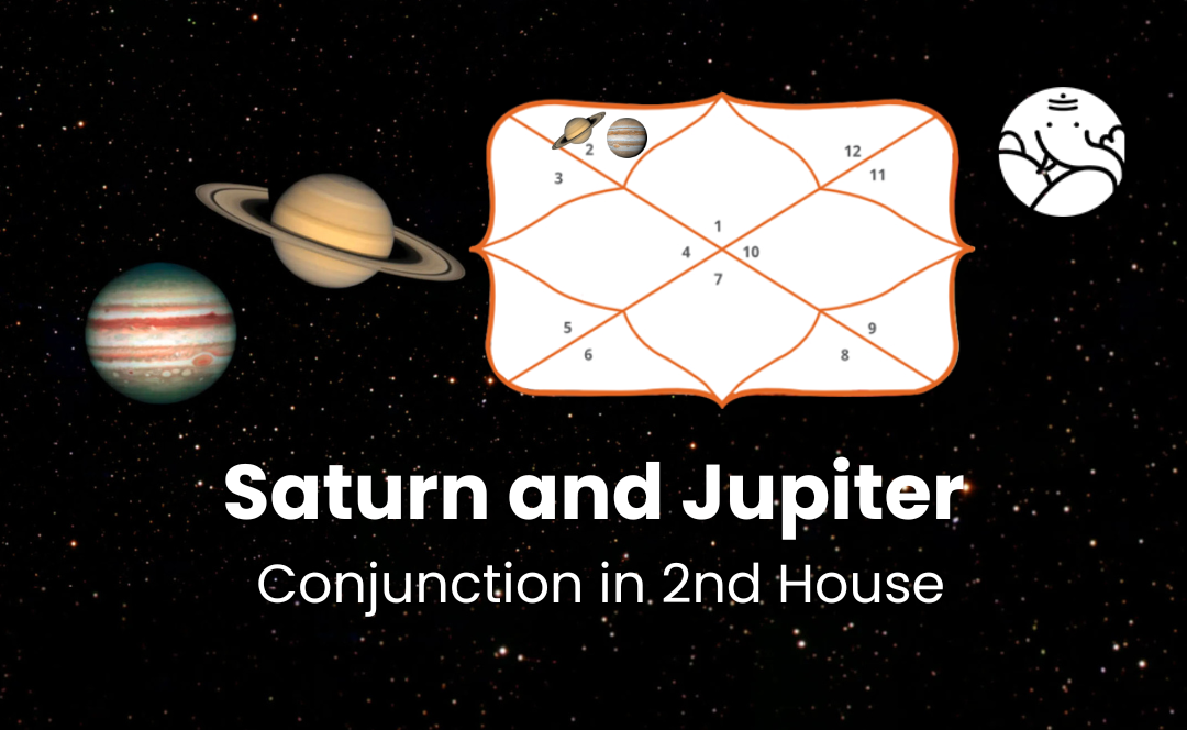 Saturn and Jupiter Conjunction in 2nd House
