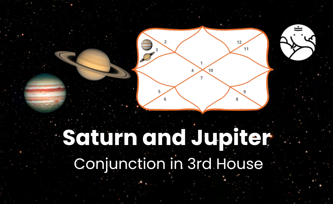 Saturn and Jupiter Conjunction in 3rd House
