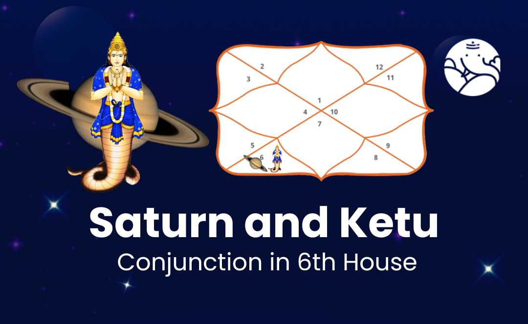 Saturn and Ketu Conjunction in 6th House - Know its Effects