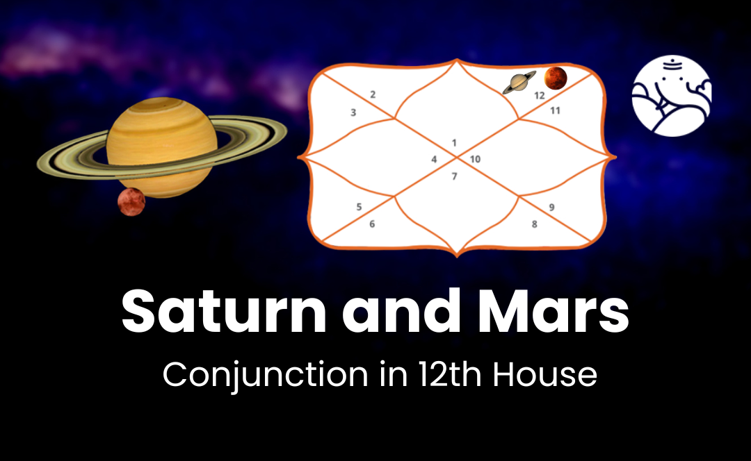 Saturn and Mars Conjunction in 12th House