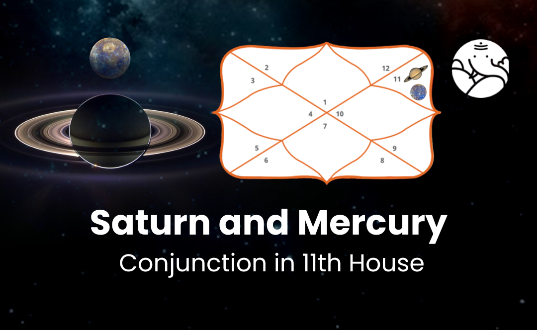 Saturn and Mercury Conjunction in 11th House