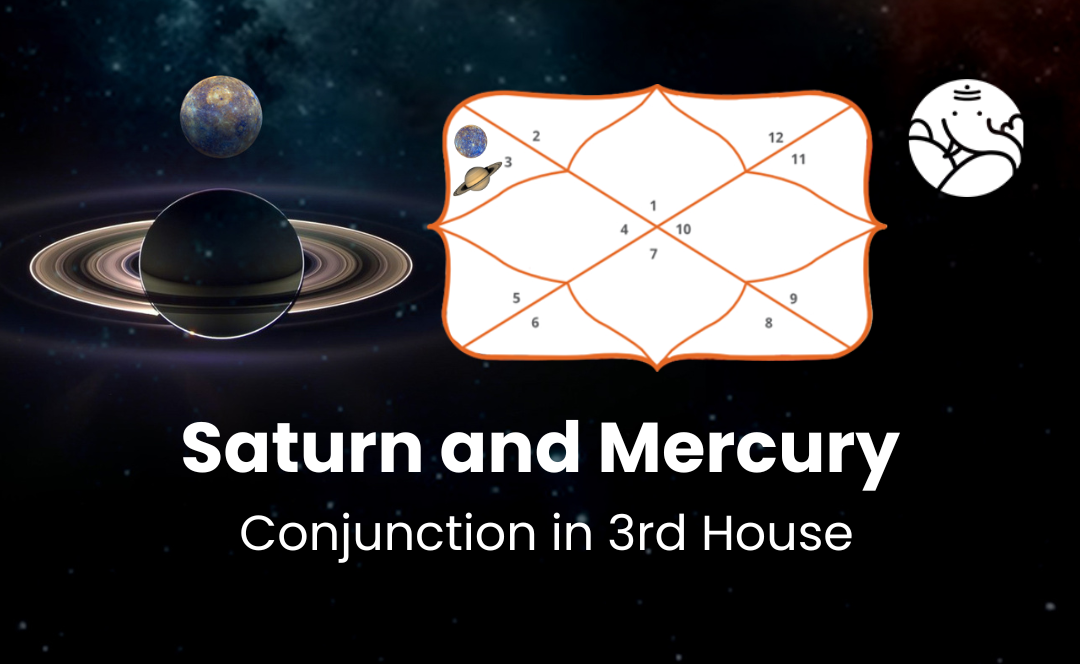 Saturn and Mercury Conjunction in 3rd House