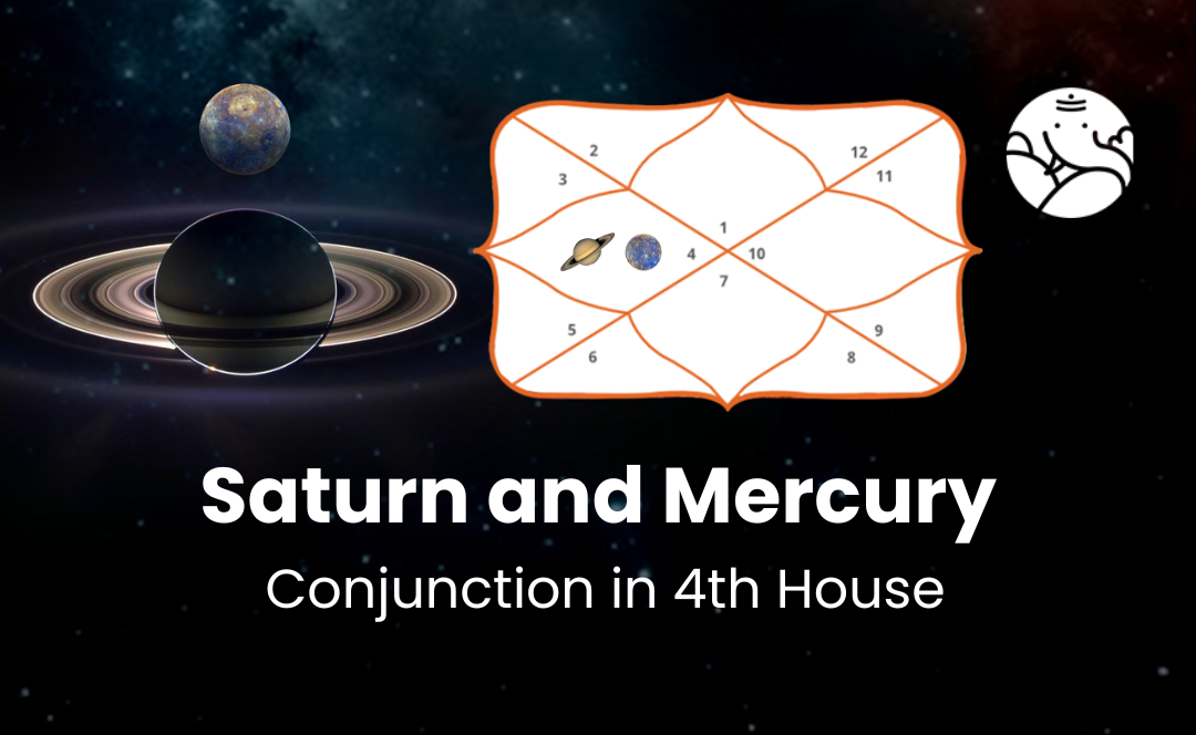 Saturn and Mercury Conjunction in 4th House