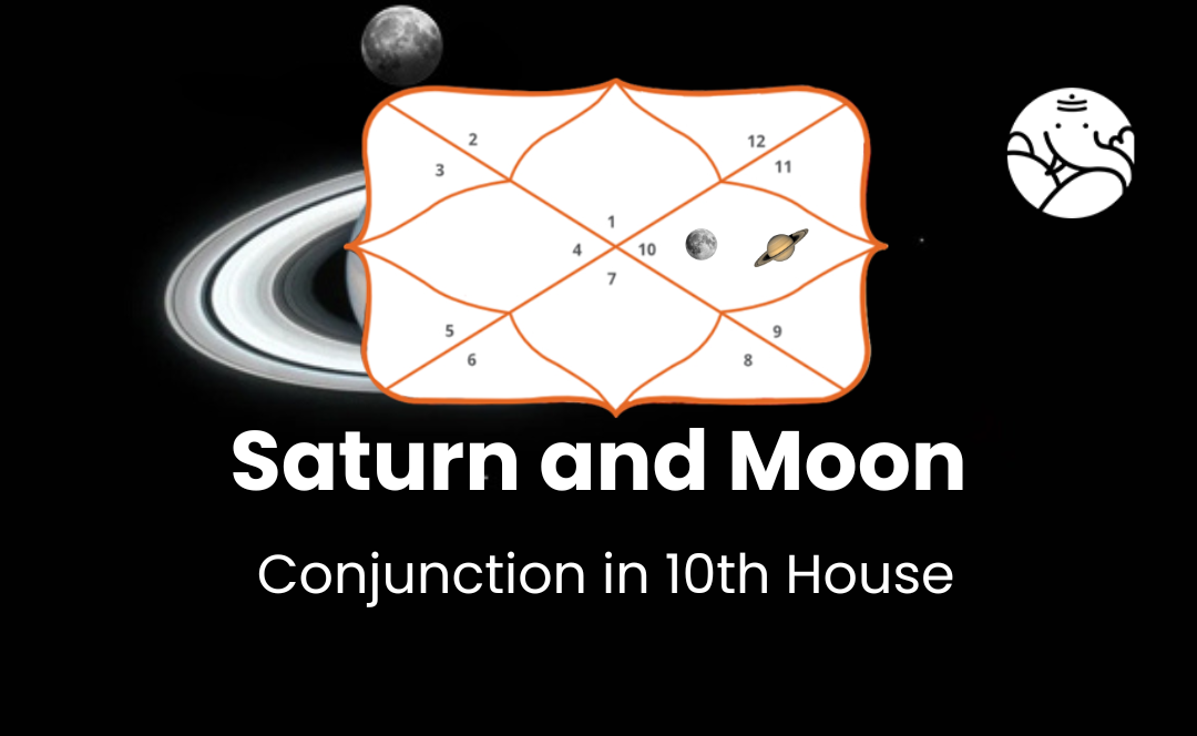 Saturn and Moon Conjunction in 10th House