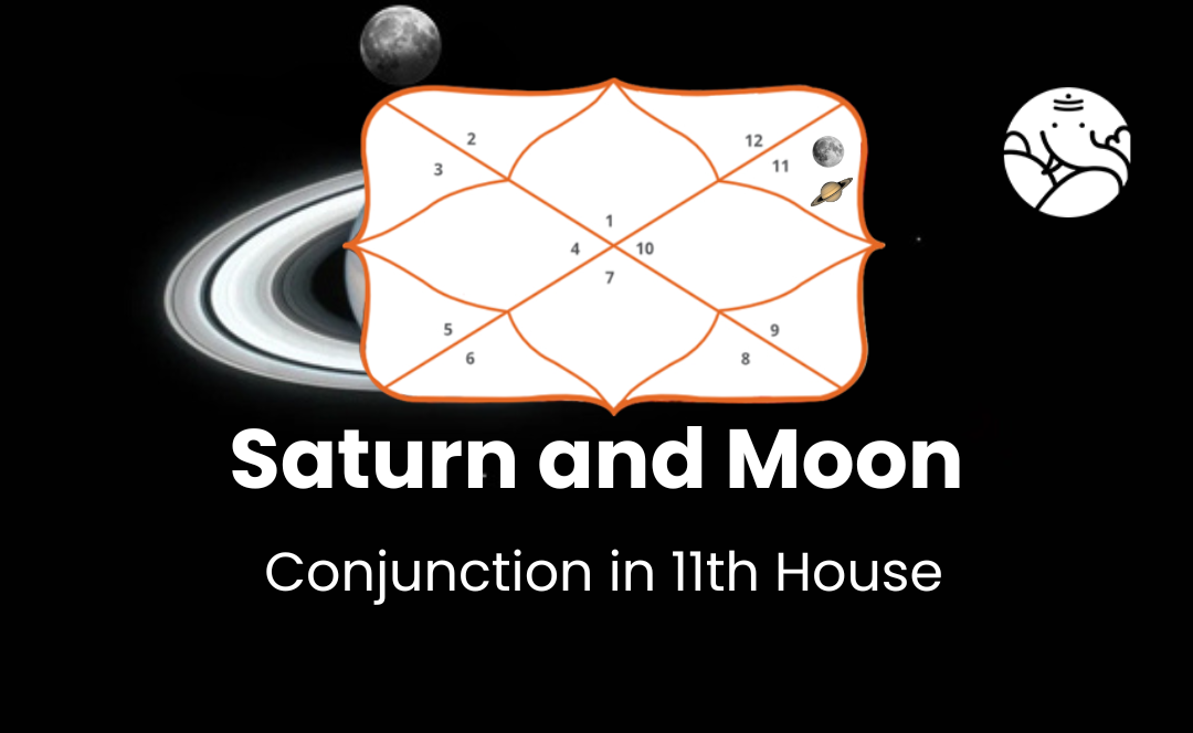 Saturn and Moon Conjunction in 11th House