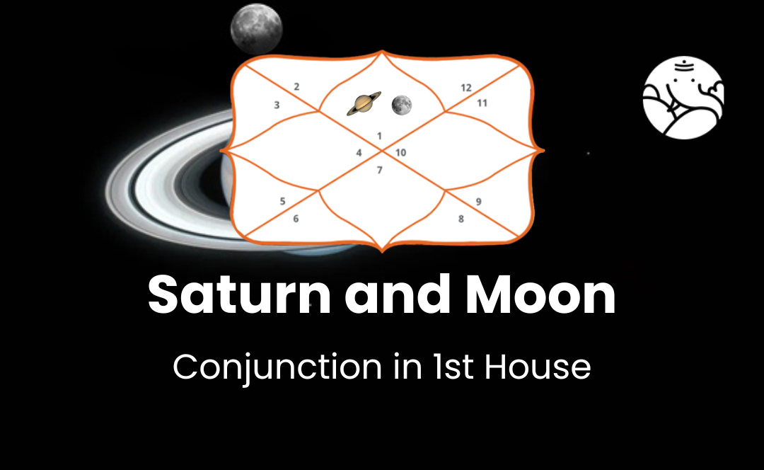 Saturn and Moon Conjunction in 1st House