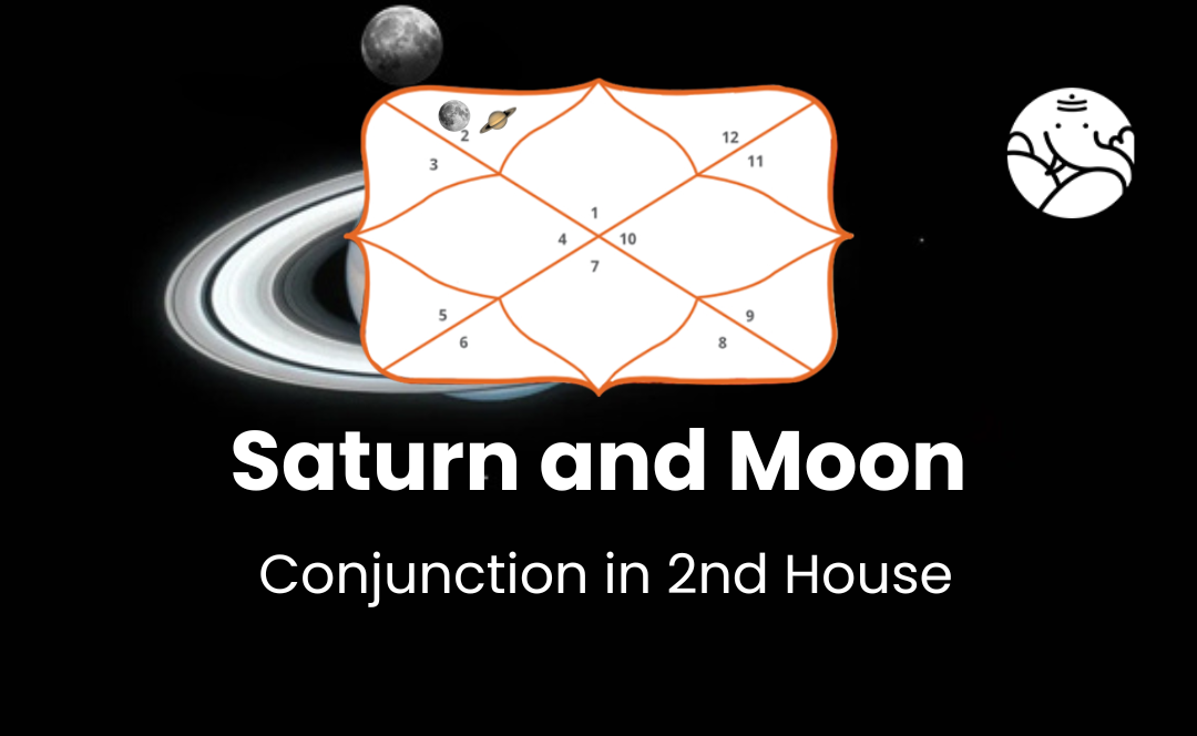 Saturn and Moon conjunction in 2nd House