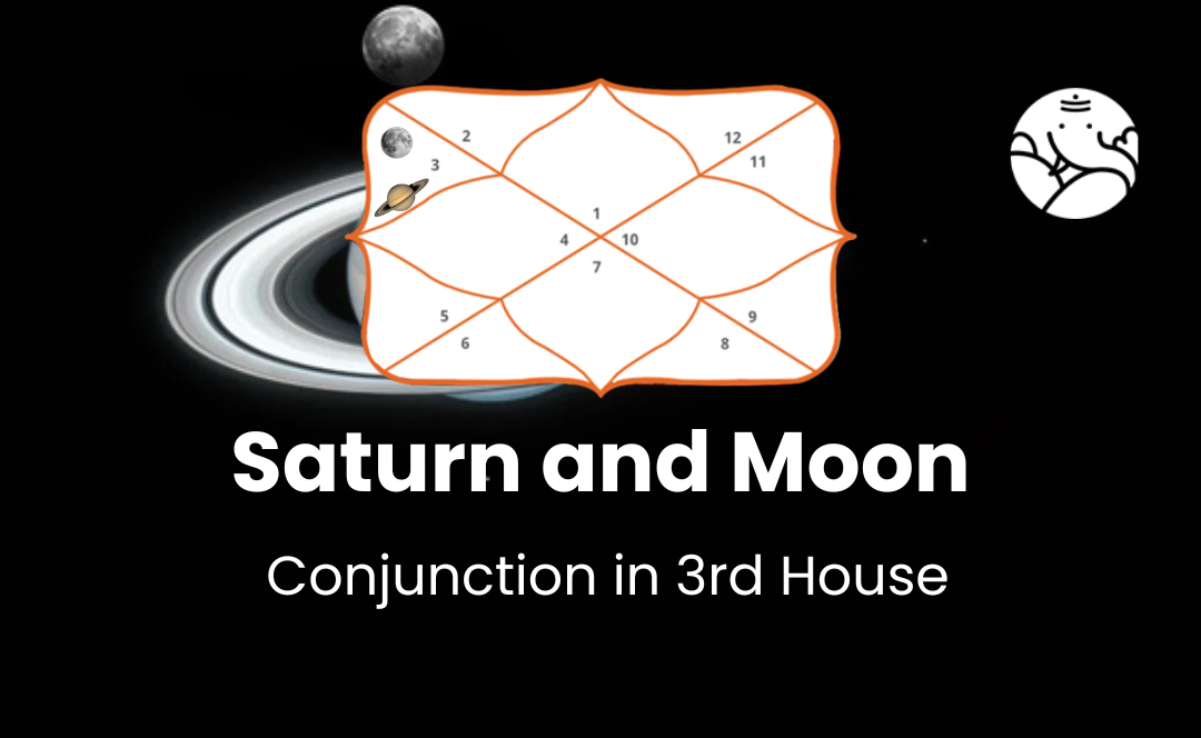 Saturn and Moon Conjunction in 3rd House