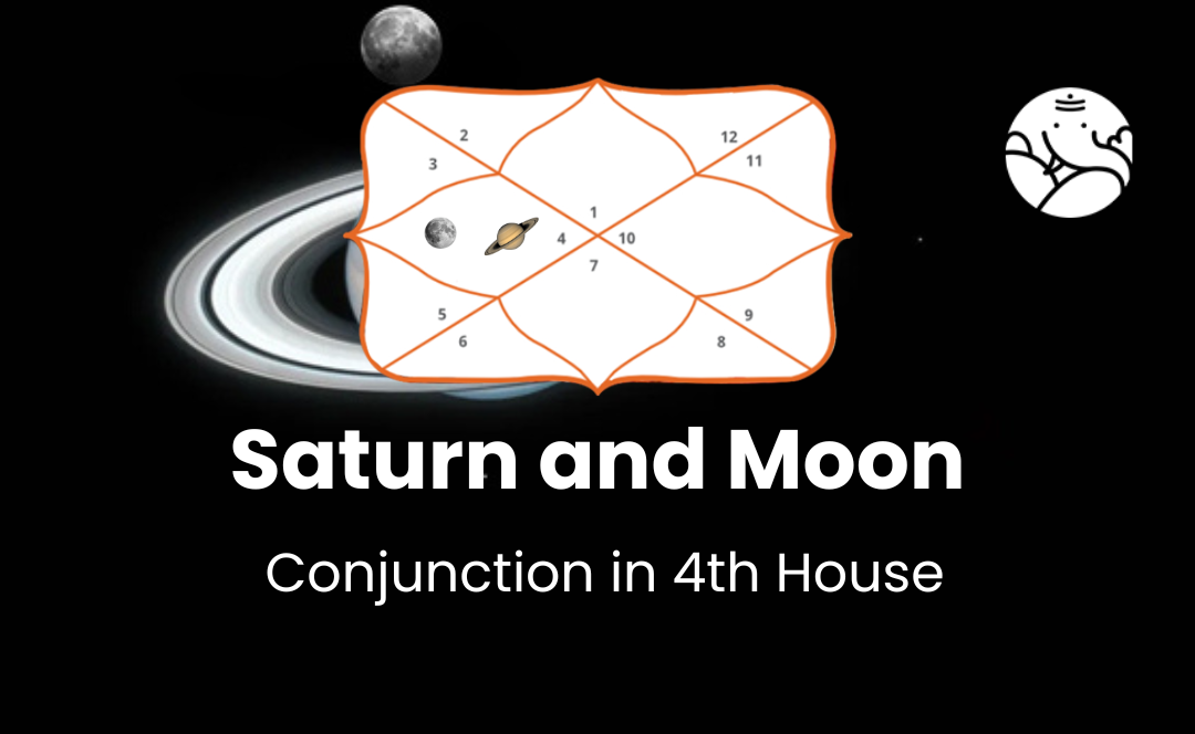 Saturn and Moon Conjunction in 4th House