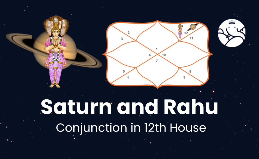 Saturn and Rahu Conjunction in 12th House