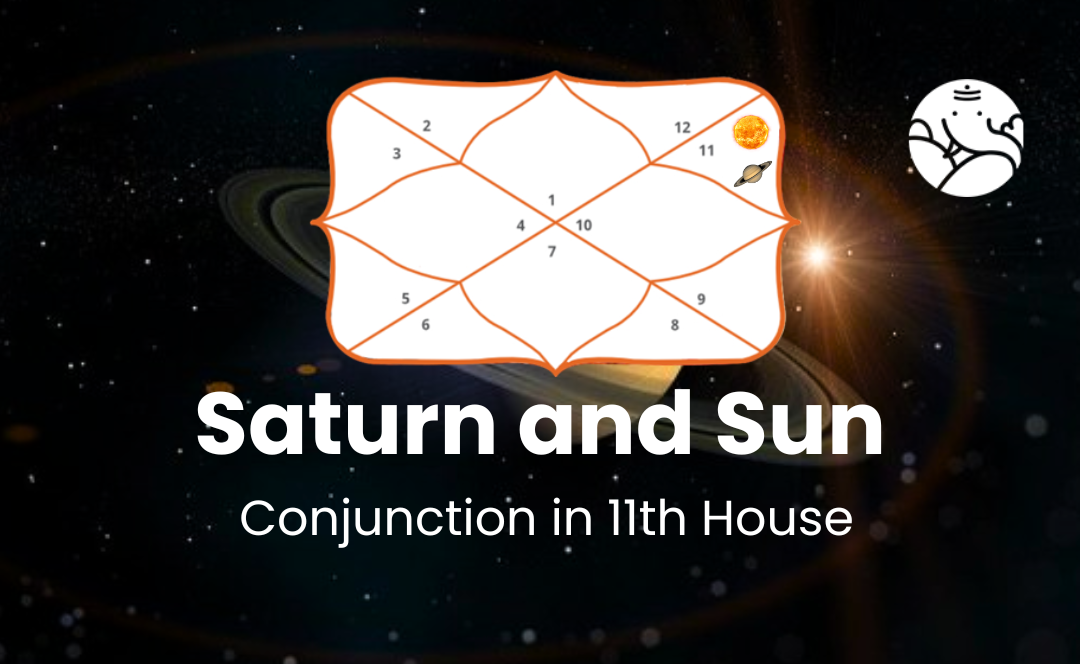 Saturn and Sun Conjunction in 11th House