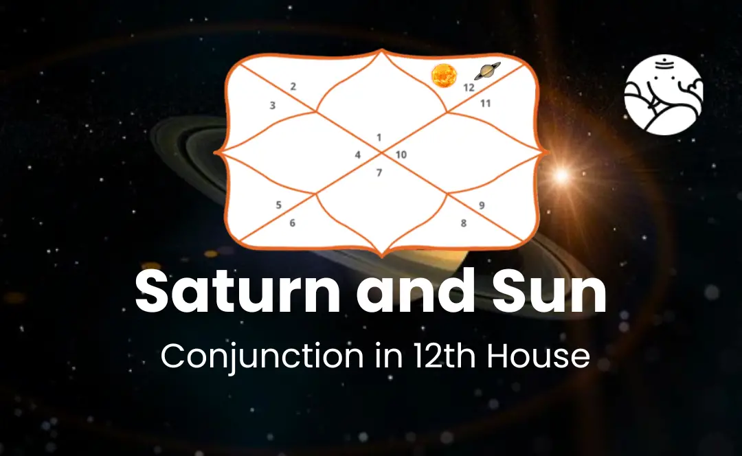 Saturn and Sun Conjunction in 12th House - Know its Effects