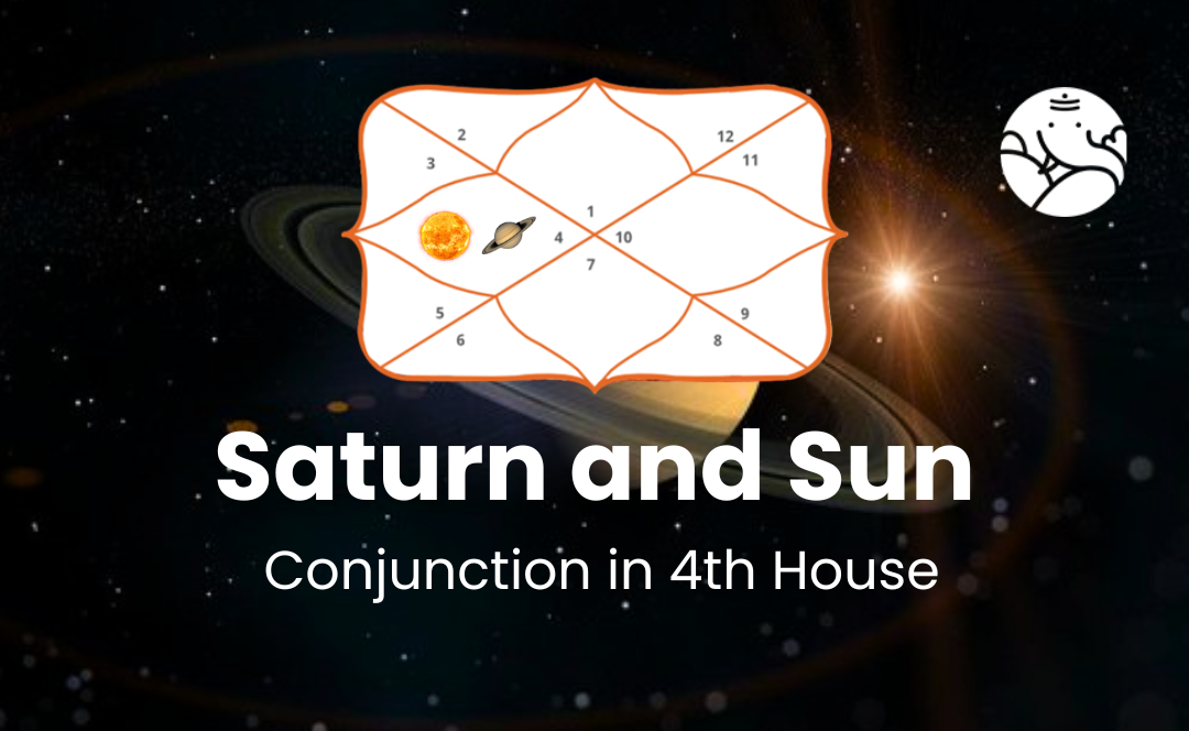 Saturn and Sun Conjunction in 4th House
