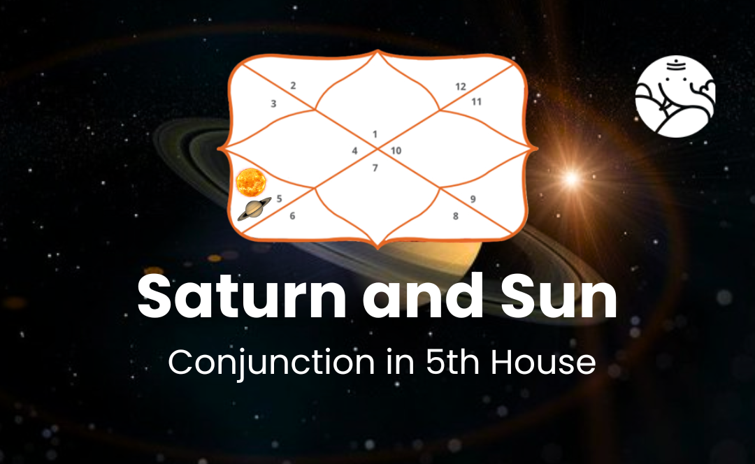 Saturn and Sun Conjunction in 5th House