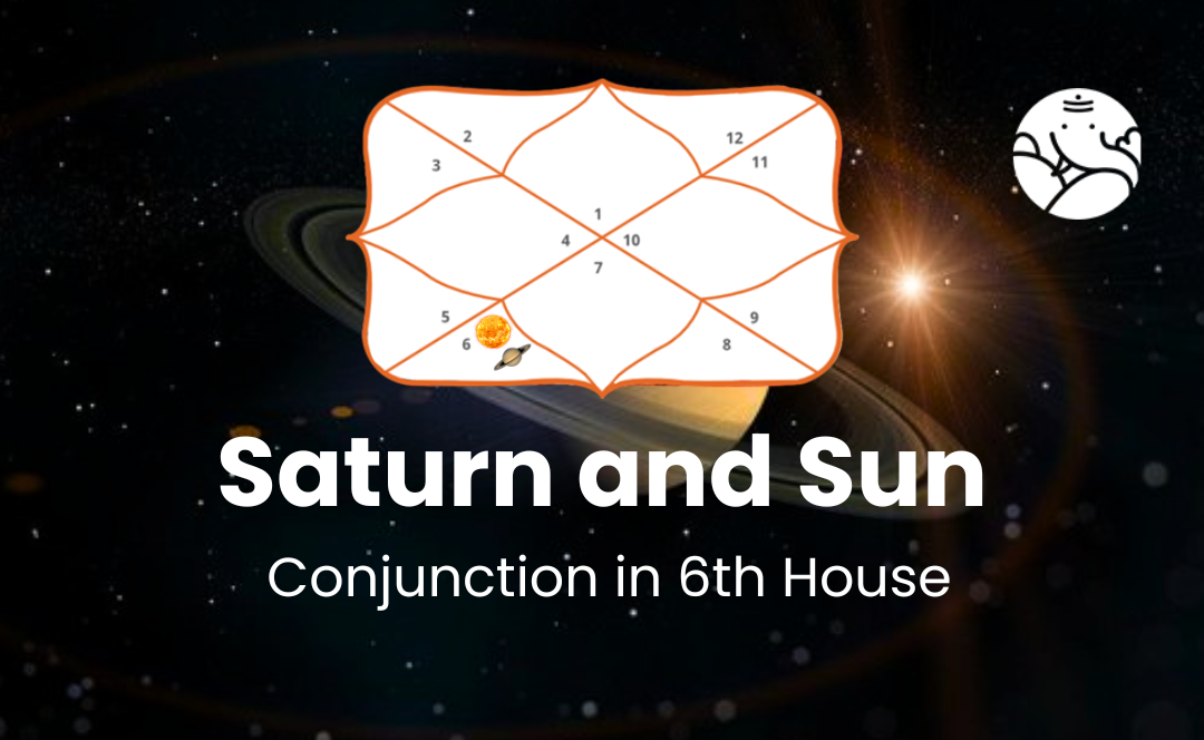 Saturn and Sun Conjunction in 6th House