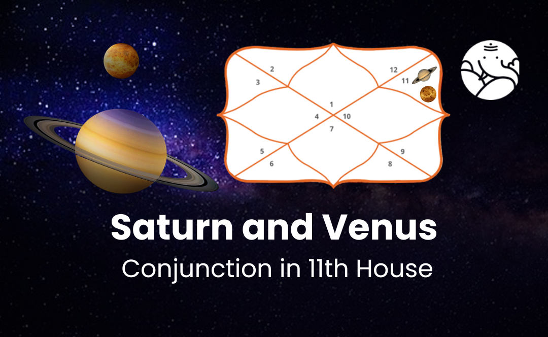 Saturn and Venus Conjunction in 11th House