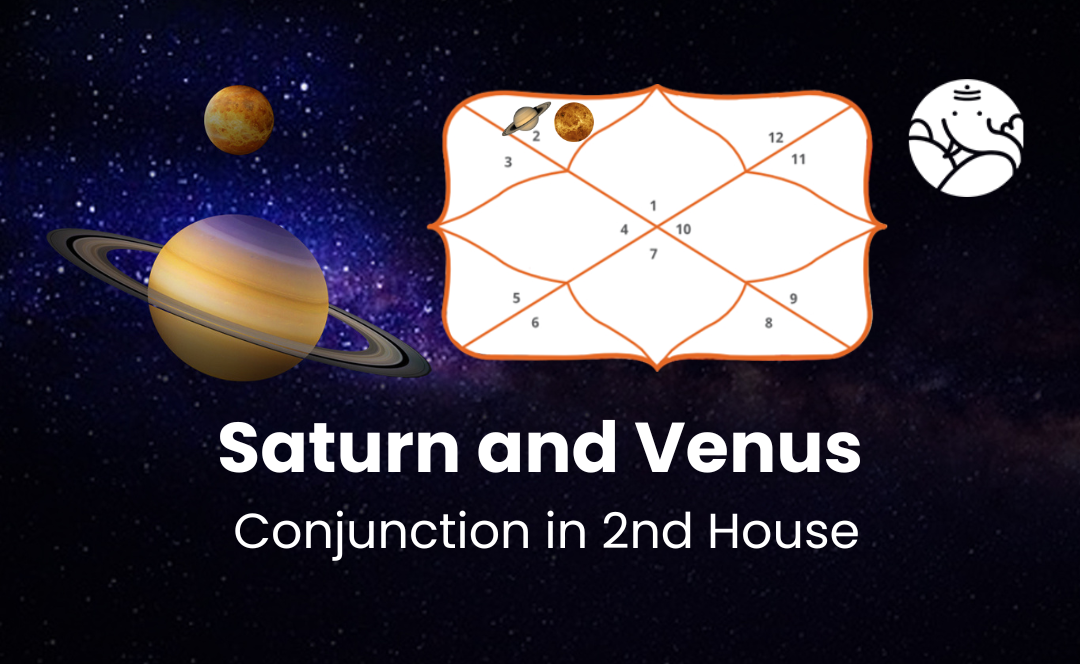 Saturn and Venus Conjunction in 2nd House