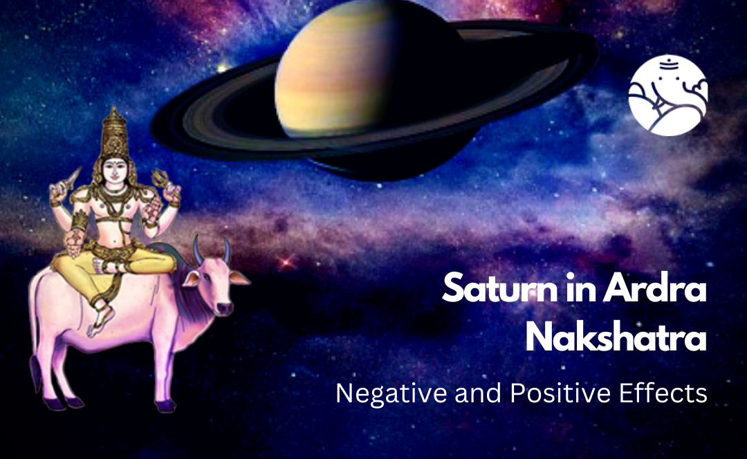 Saturn in Ardra Nakshatra: Negative and Positive Effects